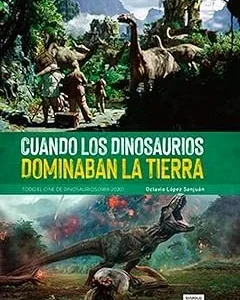 Cuando Los Dinosaurios Dominaban La Tierra. Todo El Cine De Dinosaurios (1988-2020) (DIABOLO) Tapa dura – 25 marzo 2021